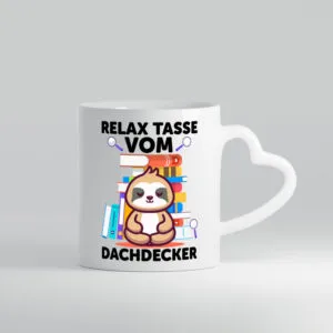 Relax Tasse: Dachdecker | Dachbau | Hausbau - Herzhenkel Tasse - Kaffeetasse / Geschenk / Familie