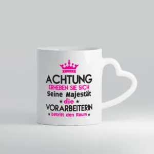 Seine Majestät Vorarbeiterin | Kollegin | Teamleiter - Herzhenkel Tasse - Kaffeetasse / Geschenk / Familie