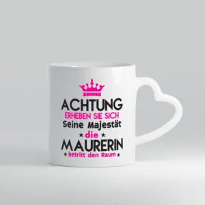 Seine Majestät Maurerin - Herzhenkel Tasse - Kaffeetasse / Geschenk / Familie