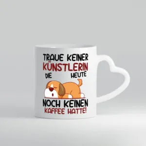 Traue keiner Künstlerin| Spruch lustig | Kunst - Herzhenkel Tasse - Kaffeetasse / Geschenk / Familie