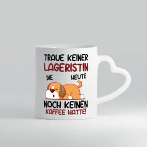 Traue keiner Lageristin | Beruf | Lager Arbeiterin - Herzhenkel Tasse - Kaffeetasse / Geschenk / Familie