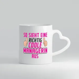 Richtig Coole Managerin | Management - Herzhenkel Tasse - Kaffeetasse / Geschenk / Familie