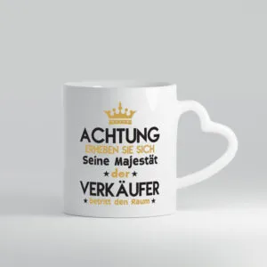 Seine Majestät Verkäufer | Kollege | Verkaufsjob - Herzhenkel Tasse - Kaffeetasse / Geschenk / Familie