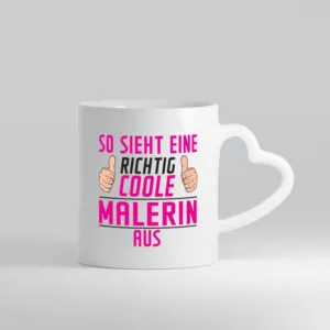 Richtig CooleMalerin | Malerinnen - Herzhenkel Tasse - Kaffeetasse / Geschenk / Familie