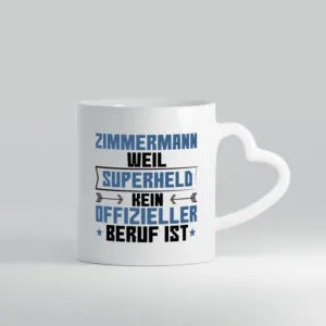 Superheld Zimmermann | Handwerker Holzbau - Herzhenkel Tasse - Kaffeetasse / Geschenk / Familie