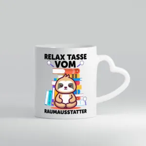 Relax Tasse: Raumausstatter | Wohn Ausstatter - Herzhenkel Tasse - Kaffeetasse / Geschenk / Familie
