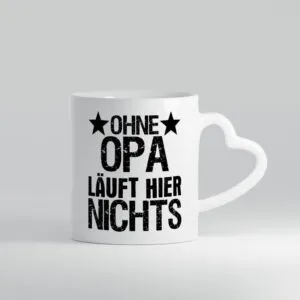 Ohne Opa läuft hier nichts | Opa | Sterne - Herzhenkel Tasse - Kaffeetasse / Geschenk / Familie