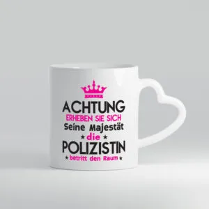Seine Majestät Polizistin | Beruf Polizei - Herzhenkel Tasse - Kaffeetasse / Geschenk / Familie