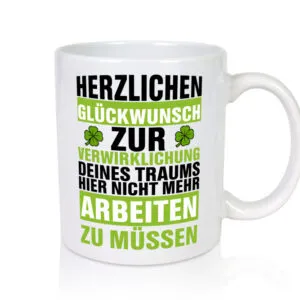 Verwirklichung deiner Träume | Stellenwechel | Kollege - Tasse Weiss - Kaffeetasse / Geschenk / Familie