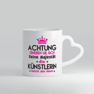 Seine Majestät Künstlerin| Spruch lustig | Kunst - Herzhenkel Tasse - Kaffeetasse / Geschenk / Familie