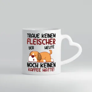 Traue keinem Fleischer | Schlachterei - Herzhenkel Tasse - Kaffeetasse / Geschenk / Familie