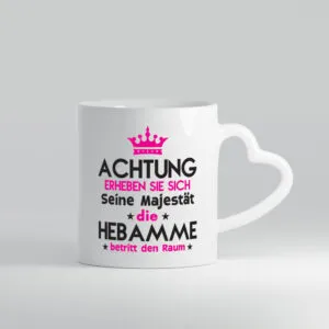 Seine Majestät Hebamme | Geburtshilfe - Herzhenkel Tasse - Kaffeetasse / Geschenk / Familie