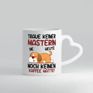 Traue keiner Masterin | Student | Uni | Master Studium - Herzhenkel Tasse - Kaffeetasse / Geschenk / Familie
