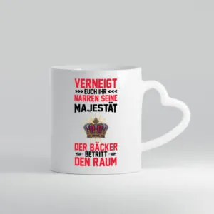 Verneigt euch ihr Narren der Bäcker betritt den Raum - Herzhenkel Tasse - Kaffeetasse / Geschenk / Familie