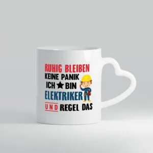 Ruhig bleiben keine Panik ich bin elektriker und regel das - Herzhenkel Tasse - Kaffeetasse / Geschenk / Familie