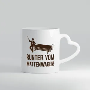 Runter vom Mattenwagen | Mensch | Mattenwagen - Herzhenkel Tasse - Kaffeetasse / Geschenk / Familie