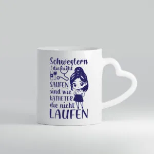 Schwestern die nicht saufen | Krankenschwester | Alkolhol - Herzhenkel Tasse - Kaffeetasse / Geschenk / Familie