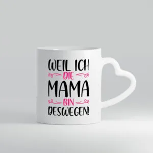 Weil ich Mama bin | Blümchen - Herzhenkel Tasse - Kaffeetasse / Geschenk / Familie