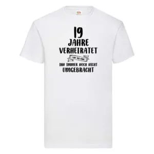 19 Jahre Verheiratet, immer noch am Leben! T-Shirt Weiß