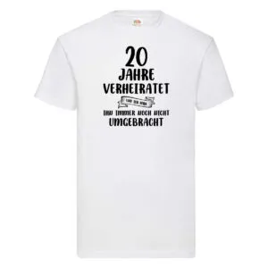 20 Jahre Verheiratet, immer noch am Leben! T-Shirt Weiß