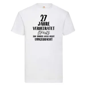 27 Jahre Verheiratet, immer noch am Leben! T-Shirt Weiß