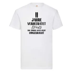11 Jahre Verheiratet, immer noch am Leben! T-Shirt Weiß
