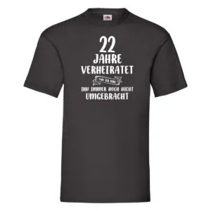 22 Jahre Verheiratet und immer noch nicht Umgebracht T-Shirt Schwarz
