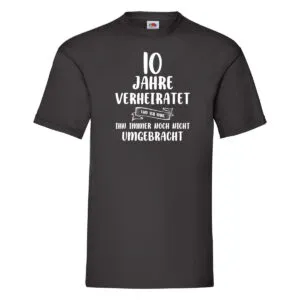 10 Jahre Verheiratet und immer noch nicht Umgebracht T-Shirt Schwarz