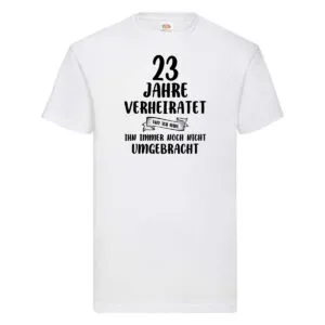 23 Jahre Verheiratet, immer noch am Leben! T-Shirt Weiß