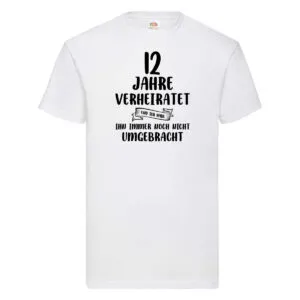 12 Jahre Verheiratet, immer noch am Leben! T-Shirt Weiß
