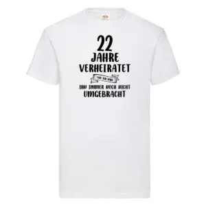 22 Jahre Verheiratet, immer noch am Leben! T-Shirt Weiß