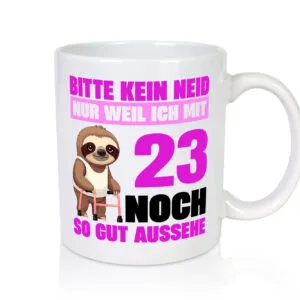 23. Geburtstag | Bitte kein neid | Faultier | 23 Jahre - Tasse Weiss - Kaffeetasse / Geschenk / Familie