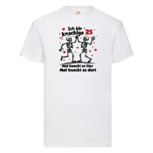 25. Geburtstag | Knackige 25 | Ich bin alt T-Shirt Weiß