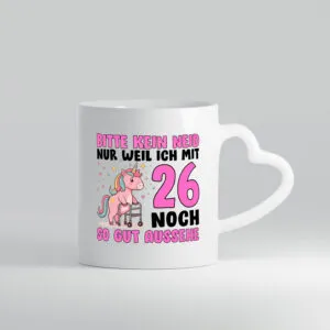 26. Geburtstag | 26 Jahre | Mit 26 noch so gut aussehen - Herzhenkel Tasse - Kaffeetasse / Geschenk / Familie
