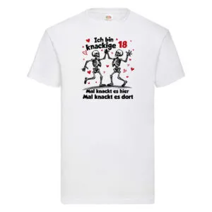 18. Geburtstag | Knackige 18 | Ich bin alt T-Shirt Weiß