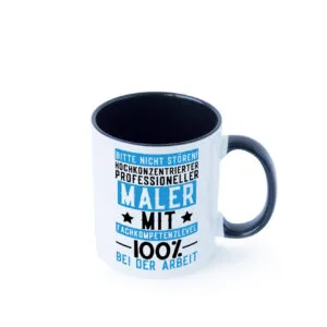 100% bei der Arbeit | Maler | Malermeister | lustiger Spruch Farbige Tasse - Kaffeetasse / Geschenk / Familie