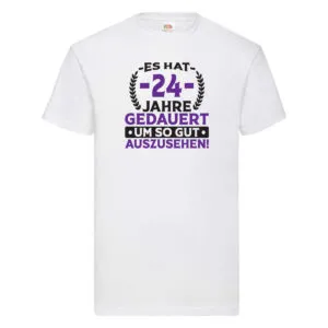 24 Jahre gedauert um so gut auszusehen | 24. Geburtstag v2 T-Shirt Weiß