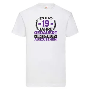 19 Jahre gedauert um so gut auszusehen | 19. Geburtstag v2 T-Shirt Weiß