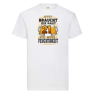 21 braucht die haut mehr Feuchtigkeit | 21. Geburtstag v2 T-Shirt Weiß