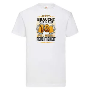 18 braucht die haut mehr Feuchtigkeit | 18. Geburtstag v2 T-Shirt Weiß