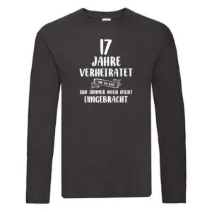 17 Jahre Verheiratet und immer noch nicht Umgebracht Long Sleeve Schwarz