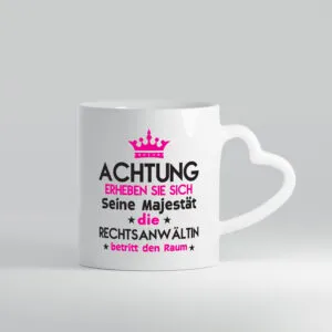 Seine Majestät Rechtsanwältin | Jurstin | Anwältin | - Herzhenkel Tasse - Kaffeetasse / Geschenk / Familie