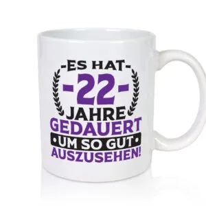 22 Jahre gedauert um so gut auszusehen | 22. Geburtstag v2 - Tasse Weiss - Kaffeetasse / Geschenk / Familie