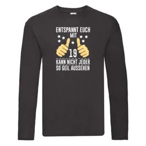 19. Geburtstag | 19 Jahre | Geil aussehen | Entspannt euch Long Sleeve Schwarz