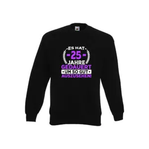 25 Jahre gedauert um so gut auszusehen | 25. Geburtstag Sweatshirt Schwarz