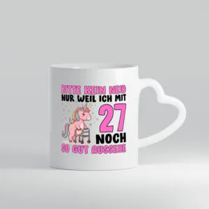 27. Geburtstag | 27 Jahre | Mit 27 noch so gut aussehen v2 - Herzhenkel Tasse - Kaffeetasse / Geschenk / Familie
