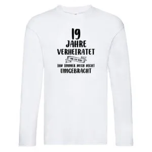 19 Jahre Verheiratet, immer noch am Leben! Long Sleeve Weiß