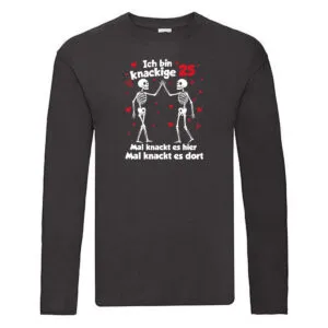 25. Geburtstag | Knackige 25 | Ich bin alt Long Sleeve Schwarz