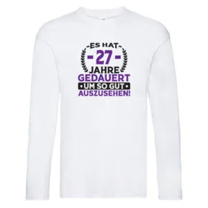 27 Jahre gedauert um so gut auszusehen | 27. Geburtstag v2 Long Sleeve Weiß
