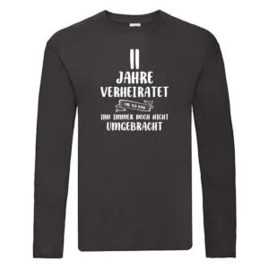 11 Jahre Verheiratet und immer noch nicht Umgebracht Long Sleeve Schwarz